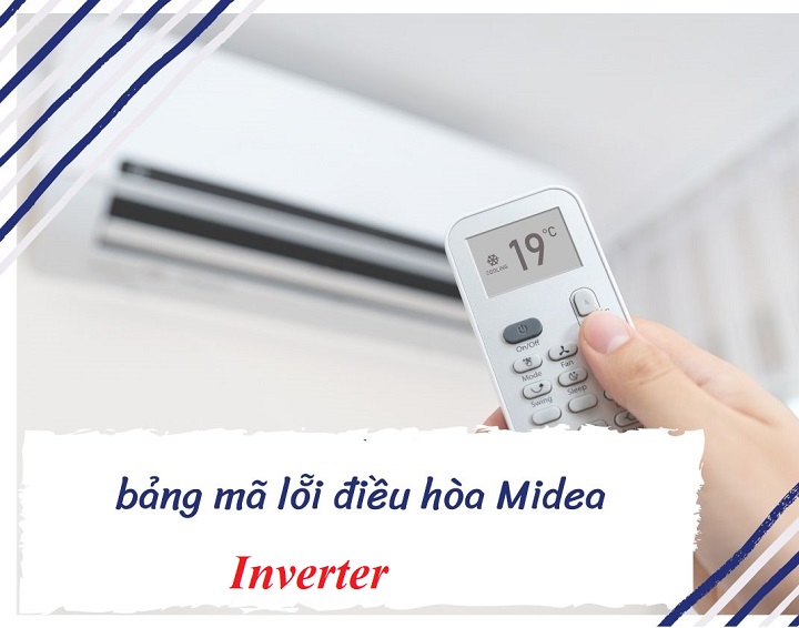 Bảng mã lỗi máy lạnh Midea inverter
